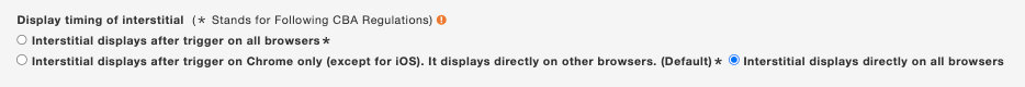 Select Interstitial displays directly on all browsers in Display timing of interstitial 1 1